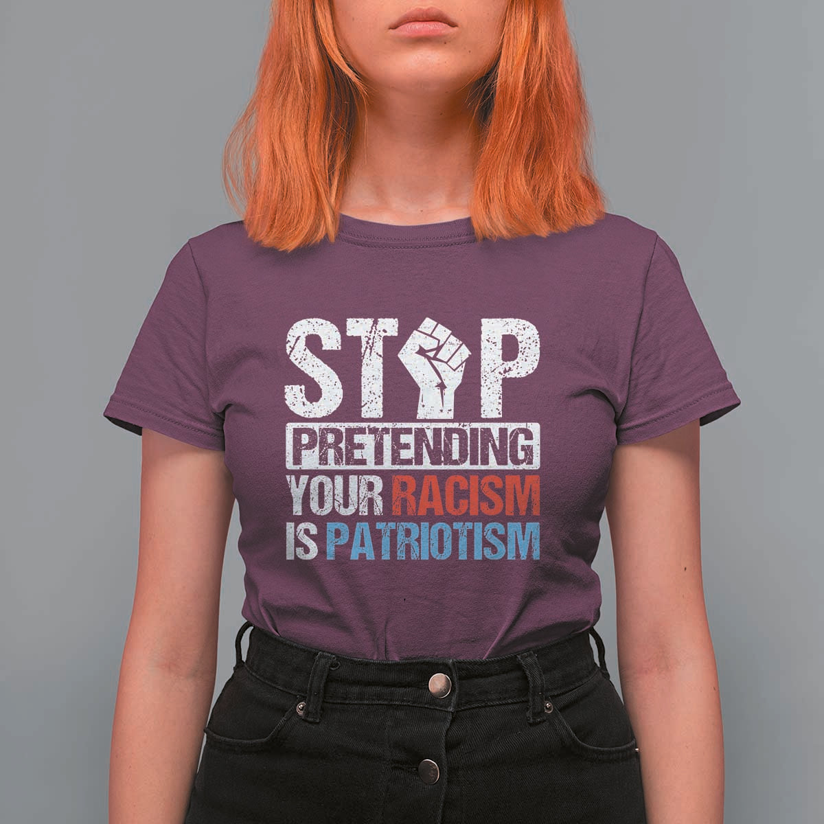 Stop Pretending Your Racism is Patriotism T Shirt For Women - Wonder Print Shop