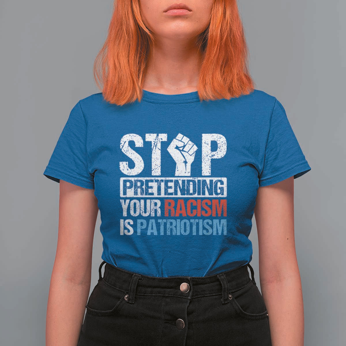 Stop Pretending Your Racism is Patriotism T Shirt For Women - Wonder Print Shop