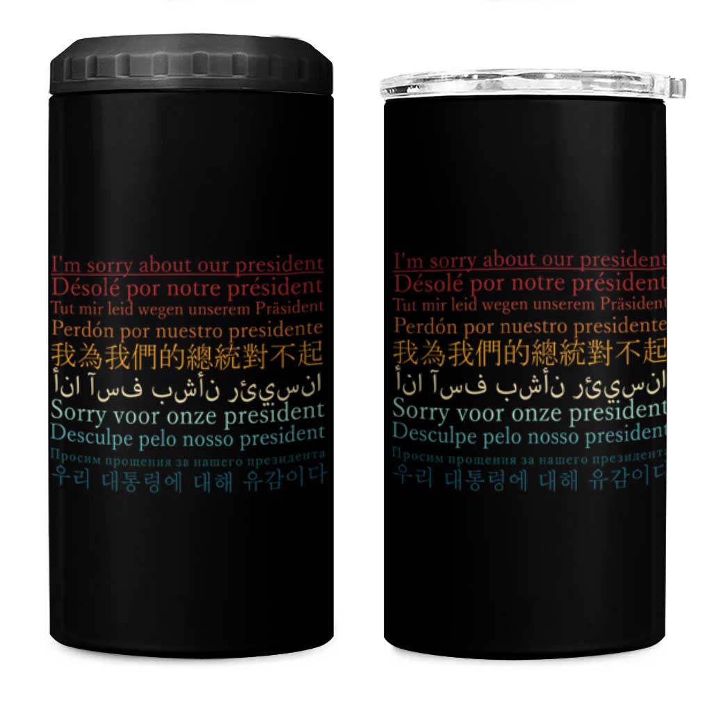 Sorry About Our President Not My President 4 in 1 Can Cooler Tumbler