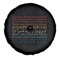 Sorry About Our President Not My President Spare Tire Cover