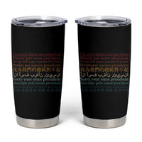 Sorry About Our President Not My President Tumbler Cup