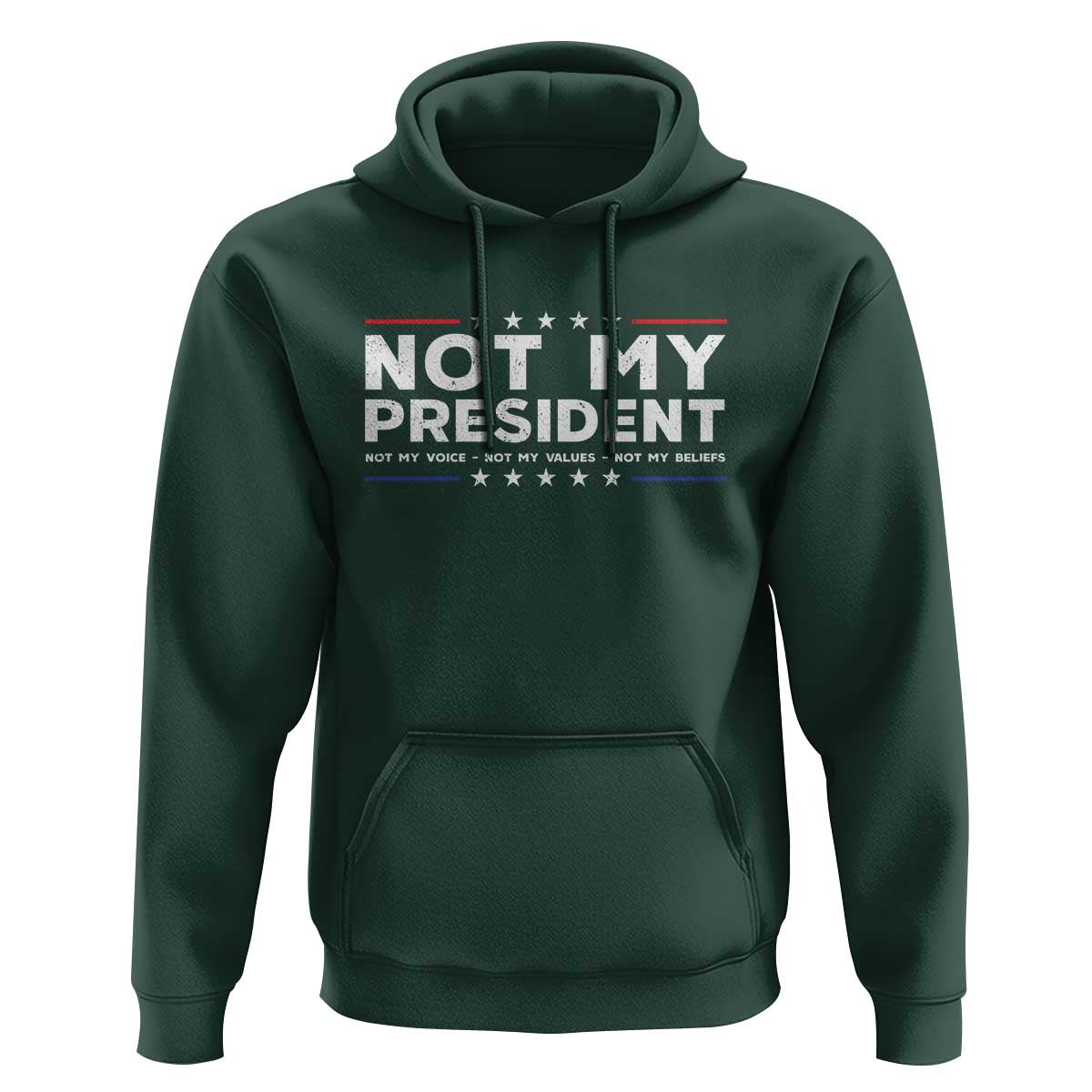 Not My President Not My Voice Not My Value Not My Beliefs Hoodie