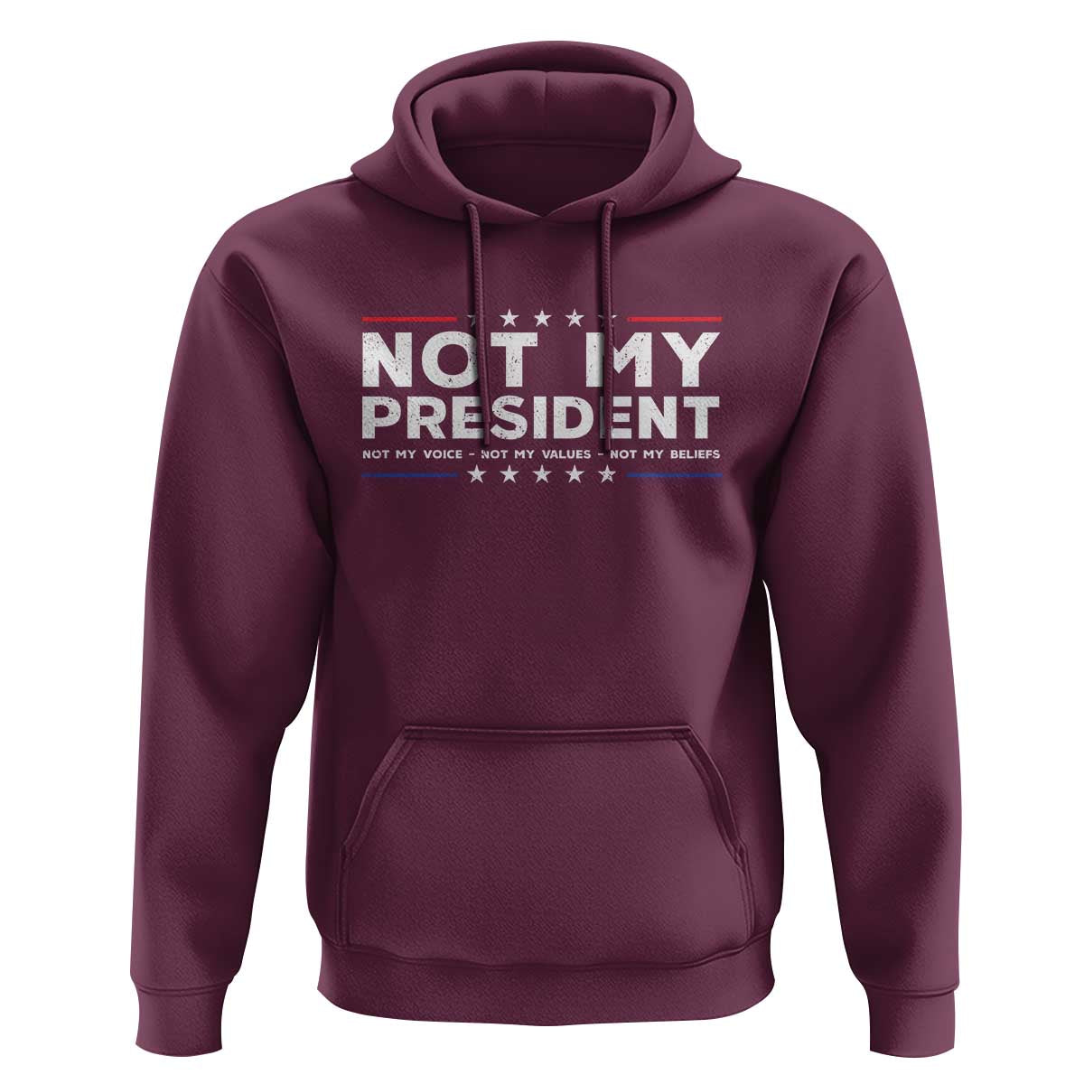 Not My President Not My Voice Not My Value Not My Beliefs Hoodie