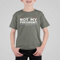 Not My President Not My Voice Not My Value Not My Beliefs T Shirt For Kid - Wonder Print Shop