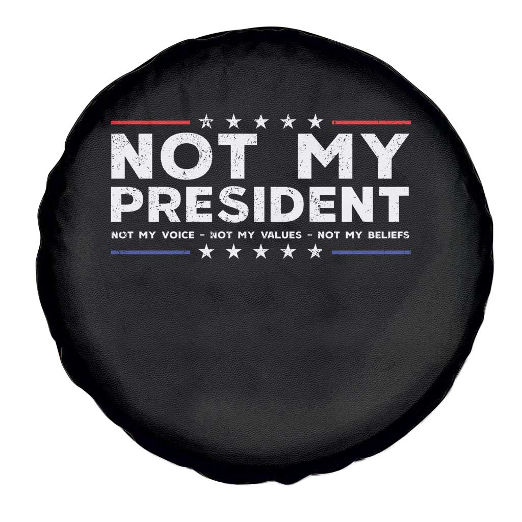 Not My President Not My Voice Not My Value Not My Beliefs Spare Tire Cover