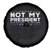 Not My President Not My Voice Not My Value Not My Beliefs Spare Tire Cover