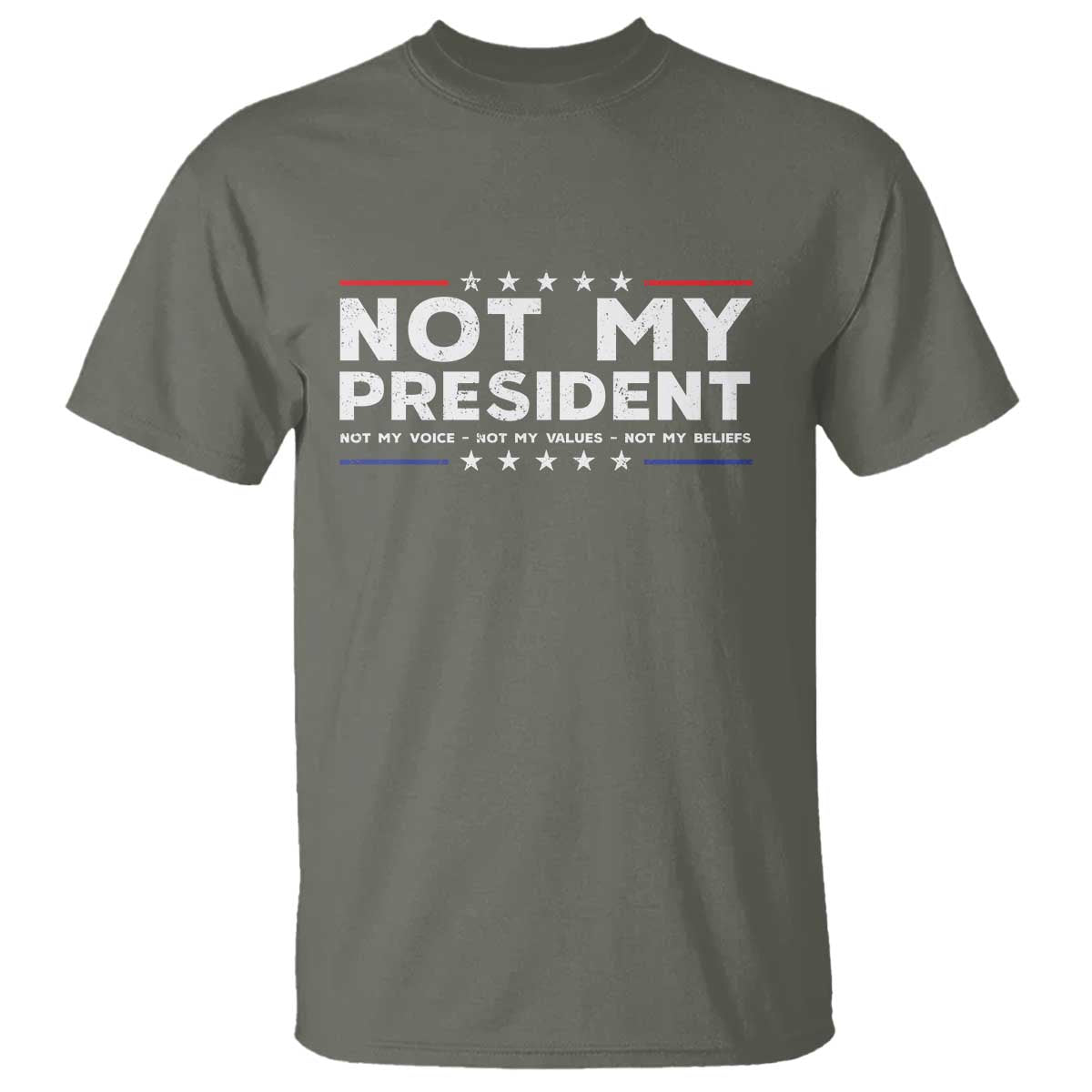 Not My President Not My Voice Not My Value Not My Beliefs T Shirt - Wonder Print Shop