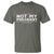 Not My President Not My Voice Not My Value Not My Beliefs T Shirt - Wonder Print Shop