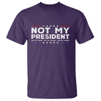 Not My President Not My Voice Not My Value Not My Beliefs T Shirt - Wonder Print Shop
