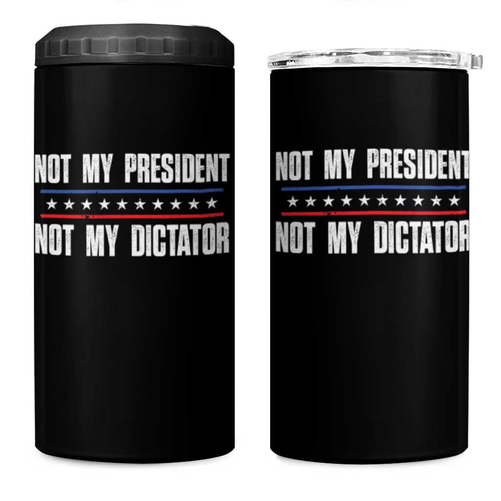 Not My President Not My Dictator 4 in 1 Can Cooler Tumbler