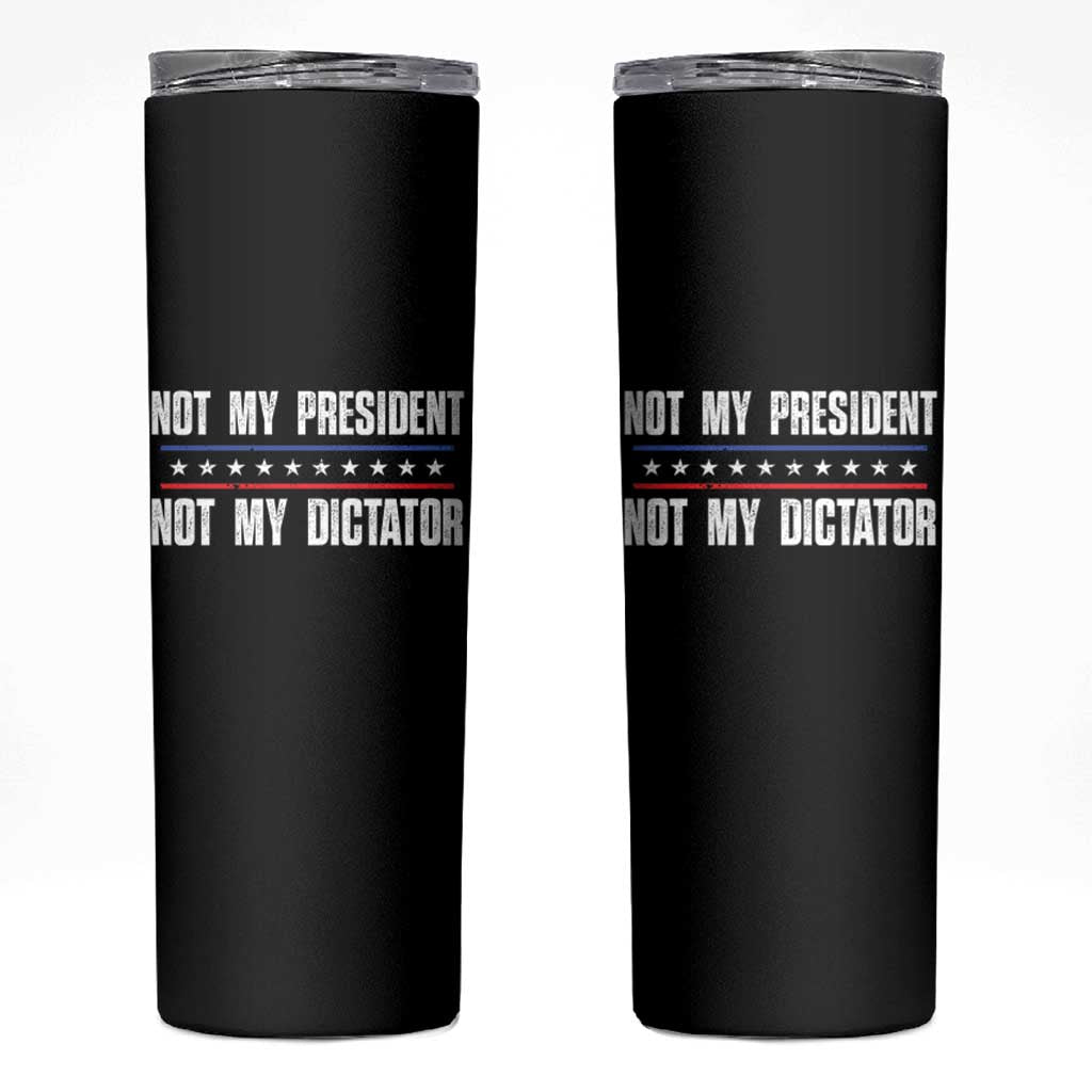 Not My President Not My Dictator Skinny Tumbler