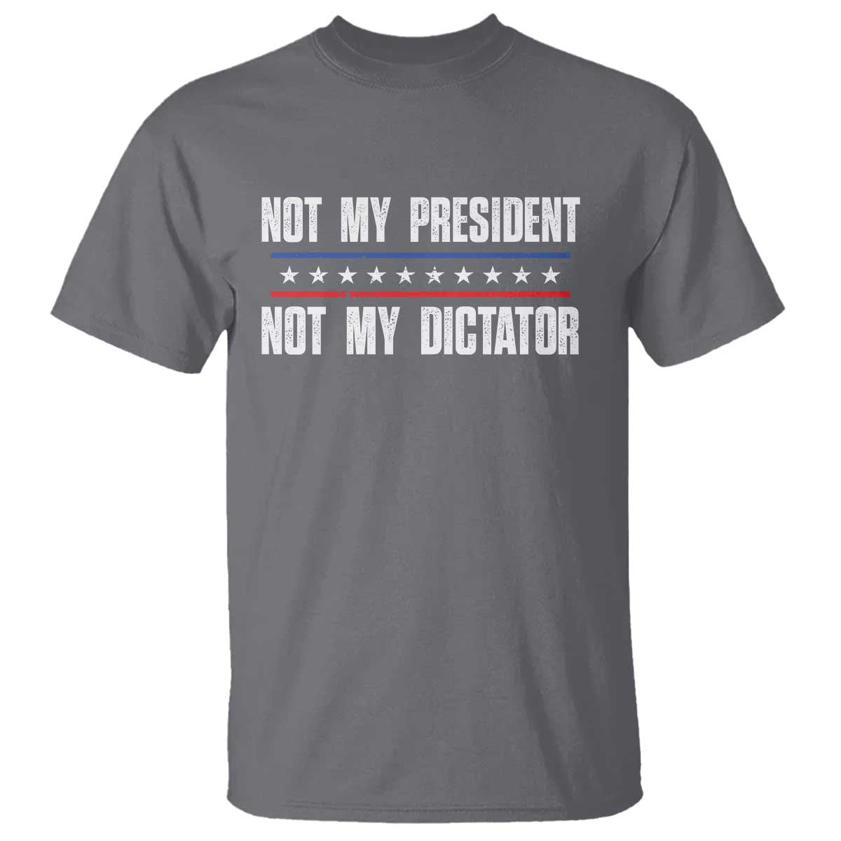Not My President Not My Dictator T Shirt - Wonder Print Shop