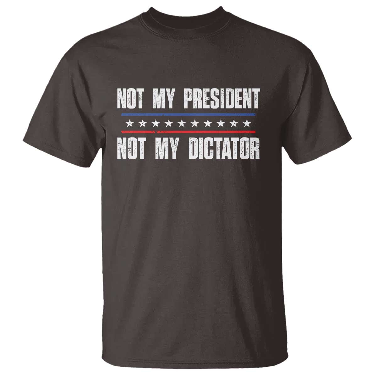 Not My President Not My Dictator T Shirt - Wonder Print Shop