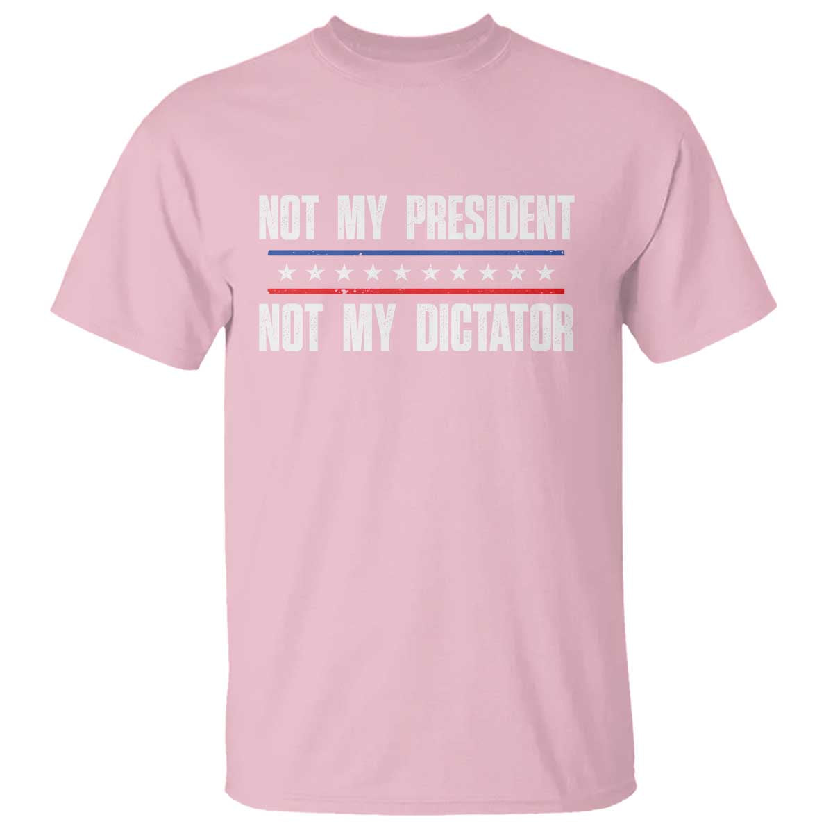 Not My President Not My Dictator T Shirt - Wonder Print Shop