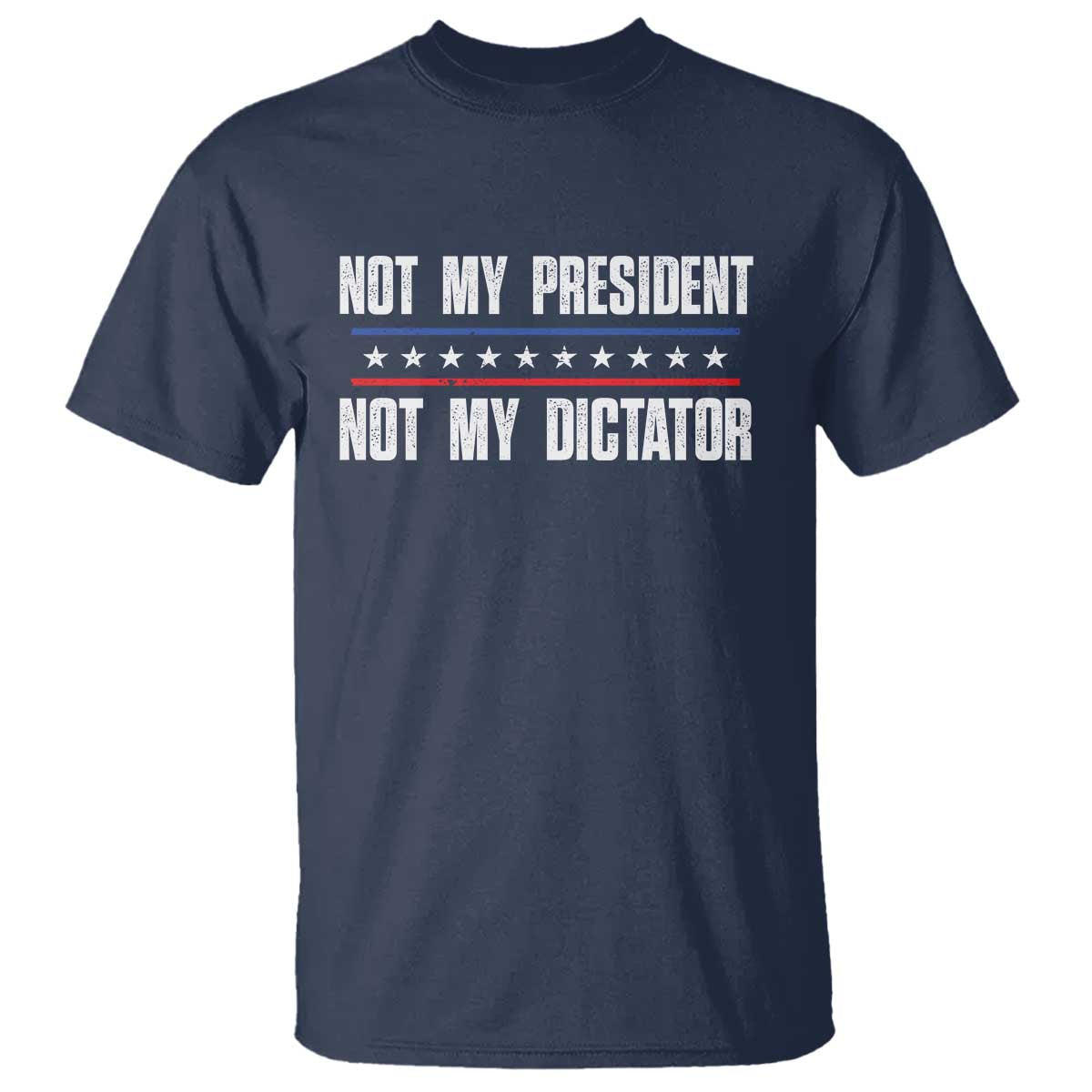 Not My President Not My Dictator T Shirt - Wonder Print Shop
