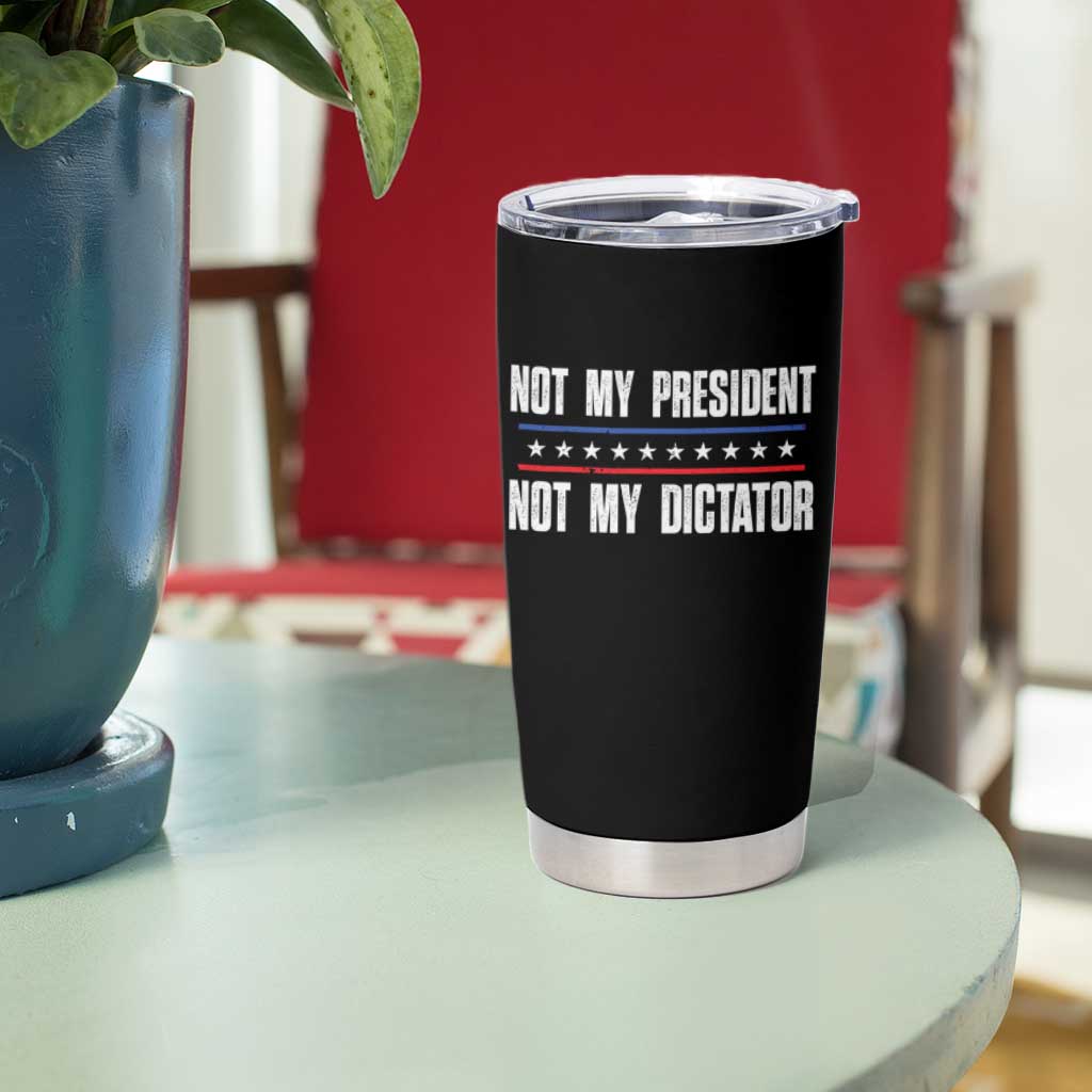 Not My President Not My Dictator Tumbler Cup
