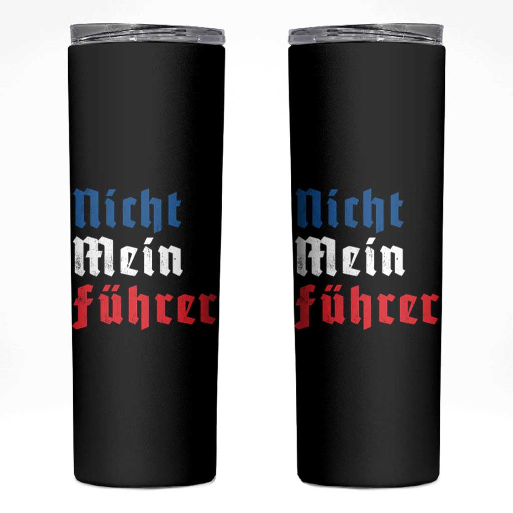 Nicht Mein Fuhrer Not My President German Style Skinny Tumbler