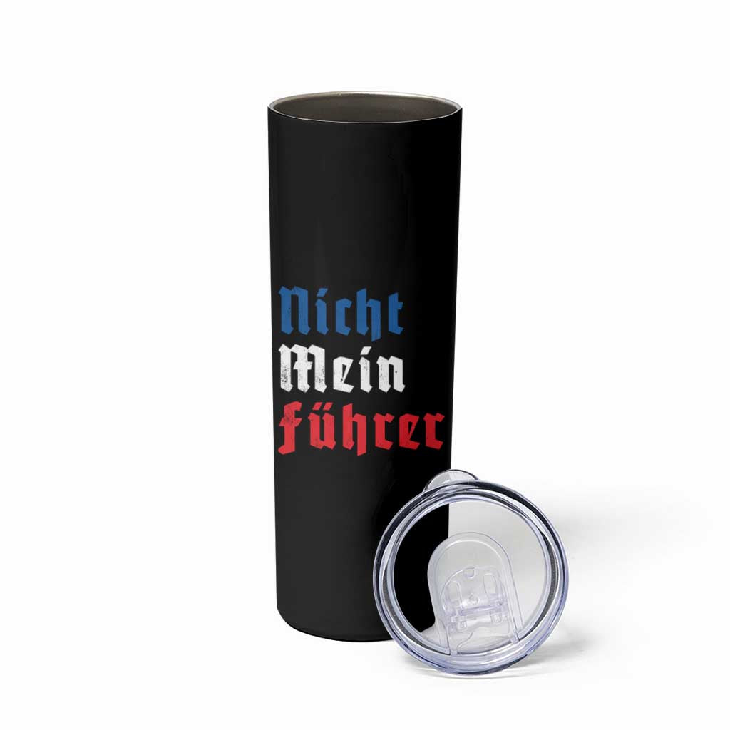 Nicht Mein Fuhrer Not My President German Style Skinny Tumbler