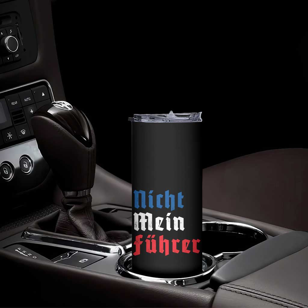 Nicht Mein Fuhrer Not My President German Style Skinny Tumbler