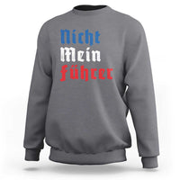 Nicht Mein Fuhrer Not My President German Style Sweatshirt - Wonder Print Shop