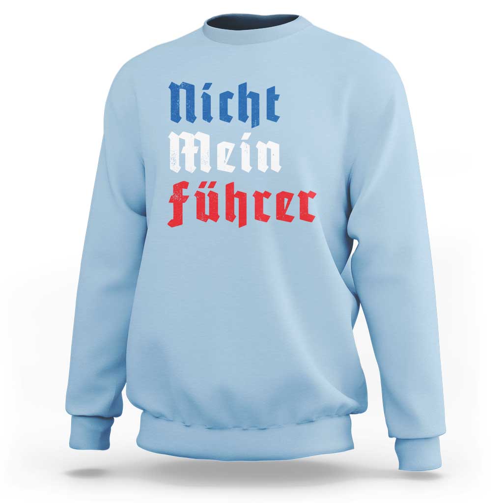 Nicht Mein Fuhrer Not My President German Style Sweatshirt - Wonder Print Shop