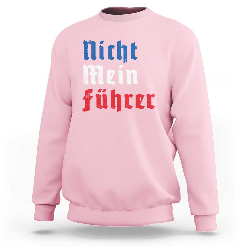 Nicht Mein Fuhrer Not My President German Style Sweatshirt - Wonder Print Shop