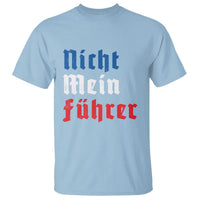 Nicht Mein Fuhrer Not My President German Style T Shirt - Wonder Print Shop