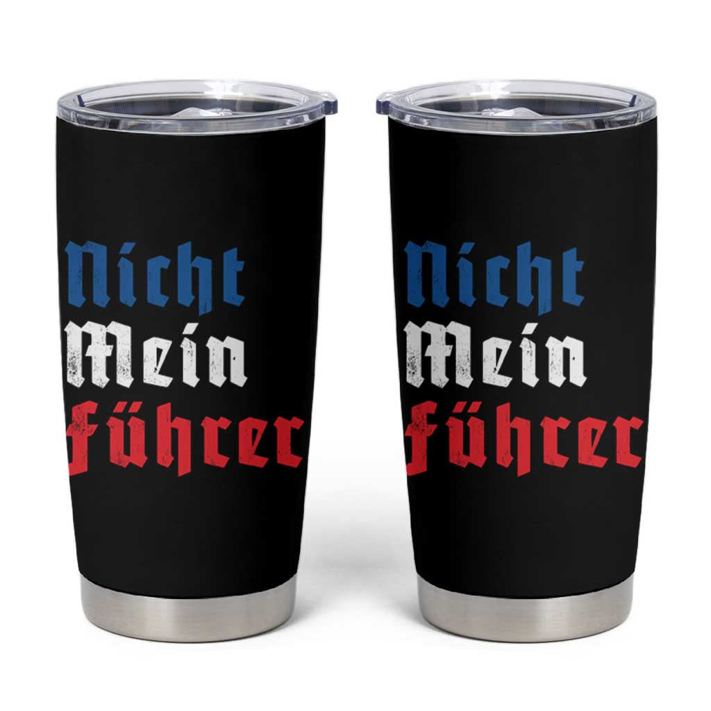 Nicht Mein Fuhrer Not My President German Style Tumbler Cup
