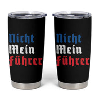 Nicht Mein Fuhrer Not My President German Style Tumbler Cup