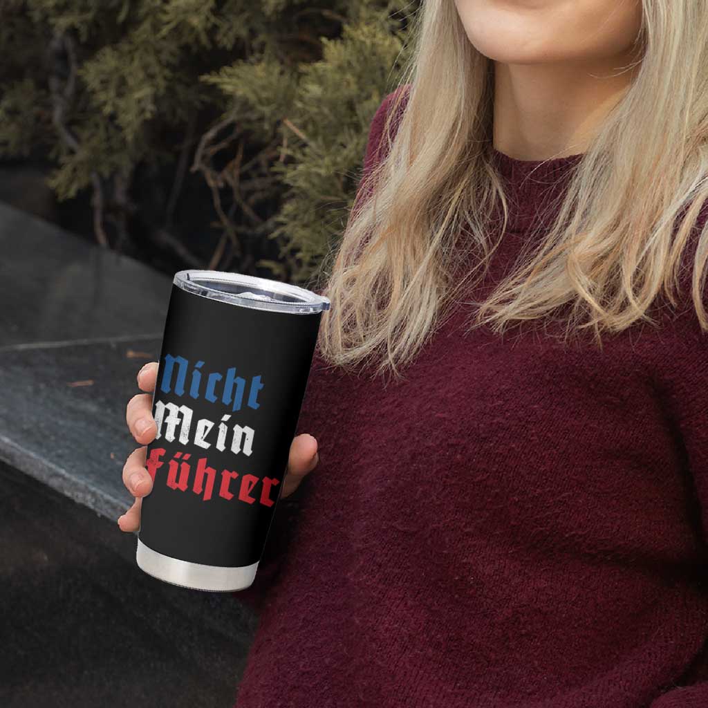 Nicht Mein Fuhrer Not My President German Style Tumbler Cup