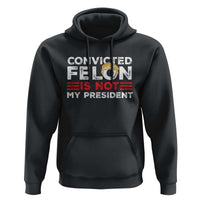 Convicted Felin Is Not My President Hoodie