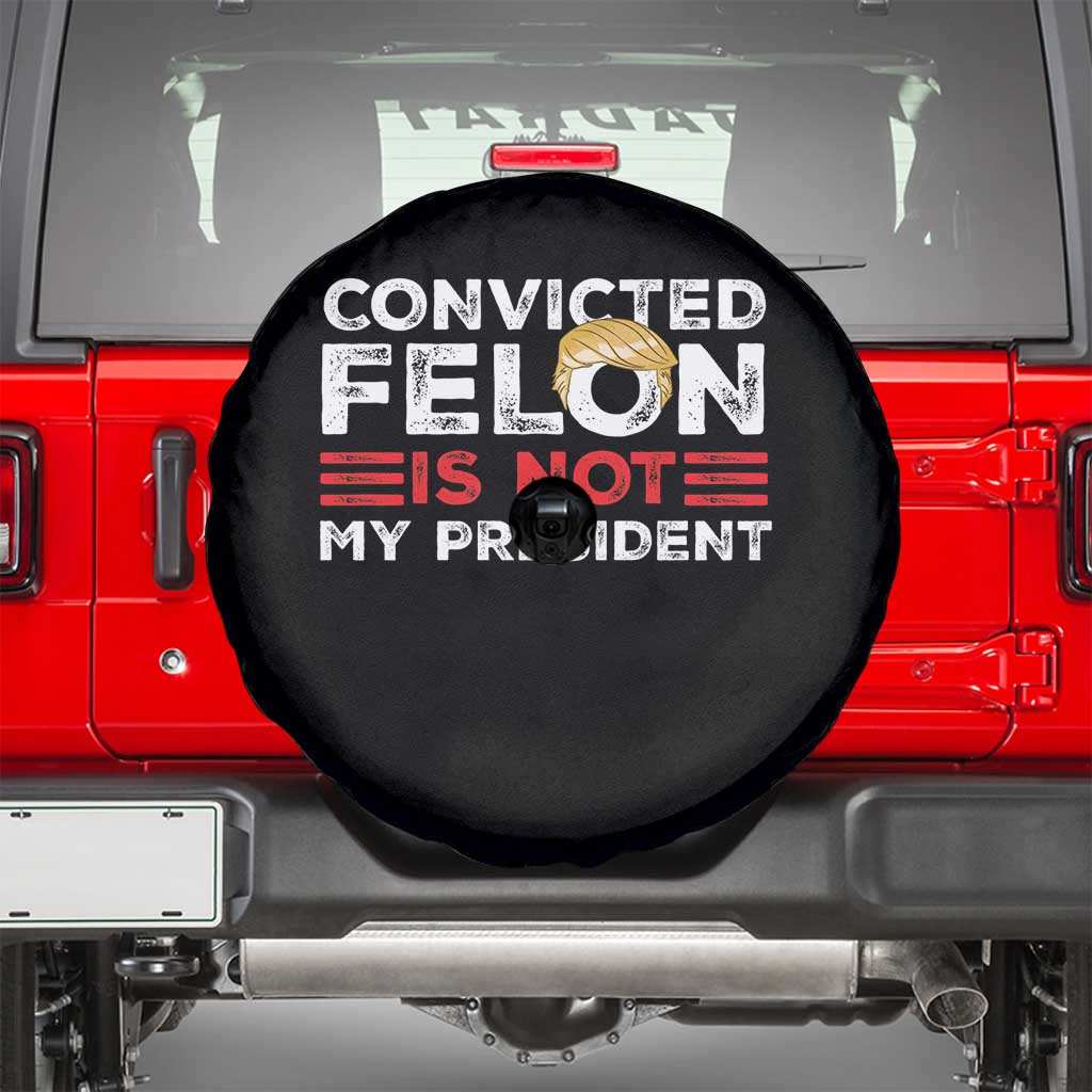 Convicted Felin Is Not My President Spare Tire Cover