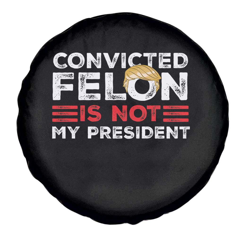 Convicted Felin Is Not My President Spare Tire Cover