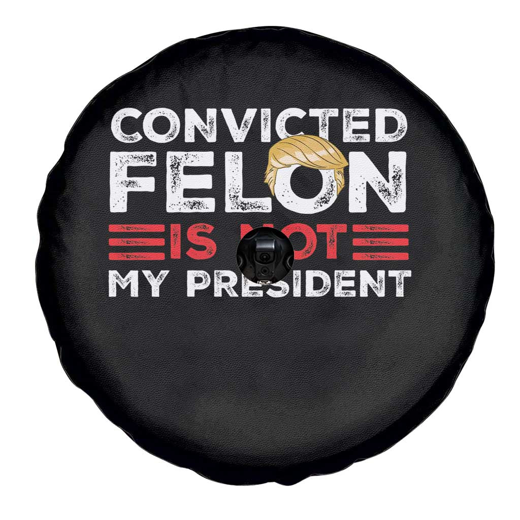 Convicted Felin Is Not My President Spare Tire Cover
