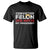 Convicted Felin Is Not My President T Shirt - Wonder Print Shop