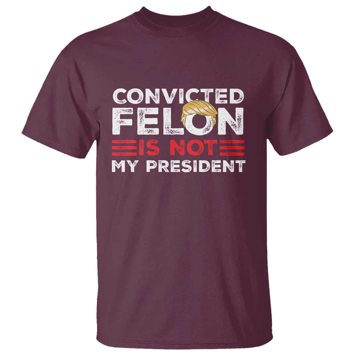 Convicted Felin Is Not My President T Shirt - Wonder Print Shop
