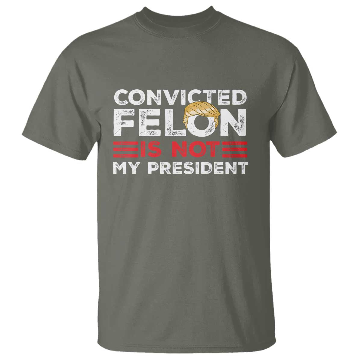 Convicted Felin Is Not My President T Shirt - Wonder Print Shop