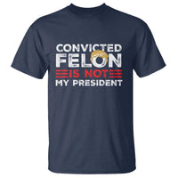 Convicted Felin Is Not My President T Shirt - Wonder Print Shop