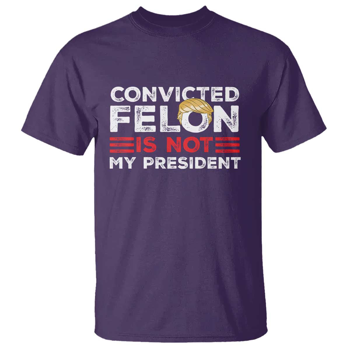 Convicted Felin Is Not My President T Shirt - Wonder Print Shop