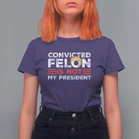 Convicted Felin Is Not My President T Shirt For Women - Wonder Print Shop