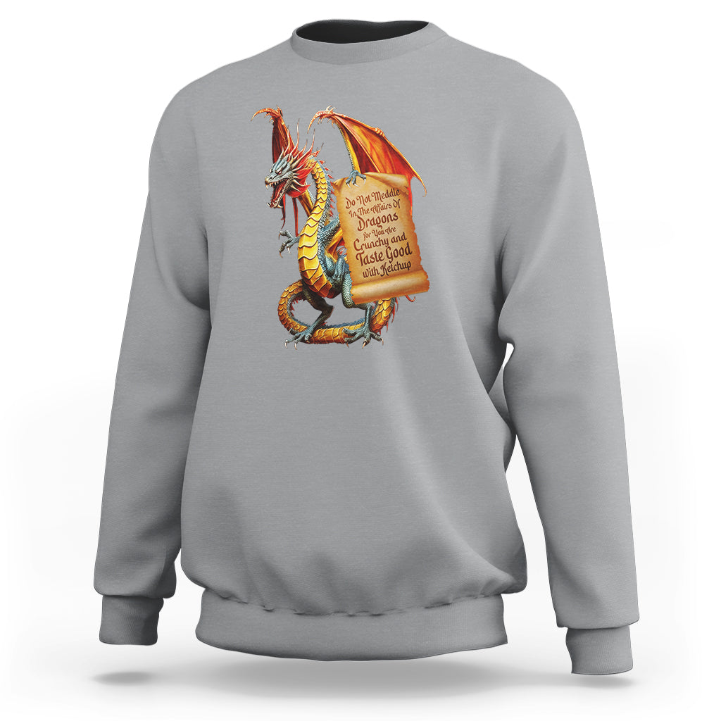 Do Not Meddle In The Affairs Of Dragons For You Are Crunchy Sweatshirt - Wonder Print Shop