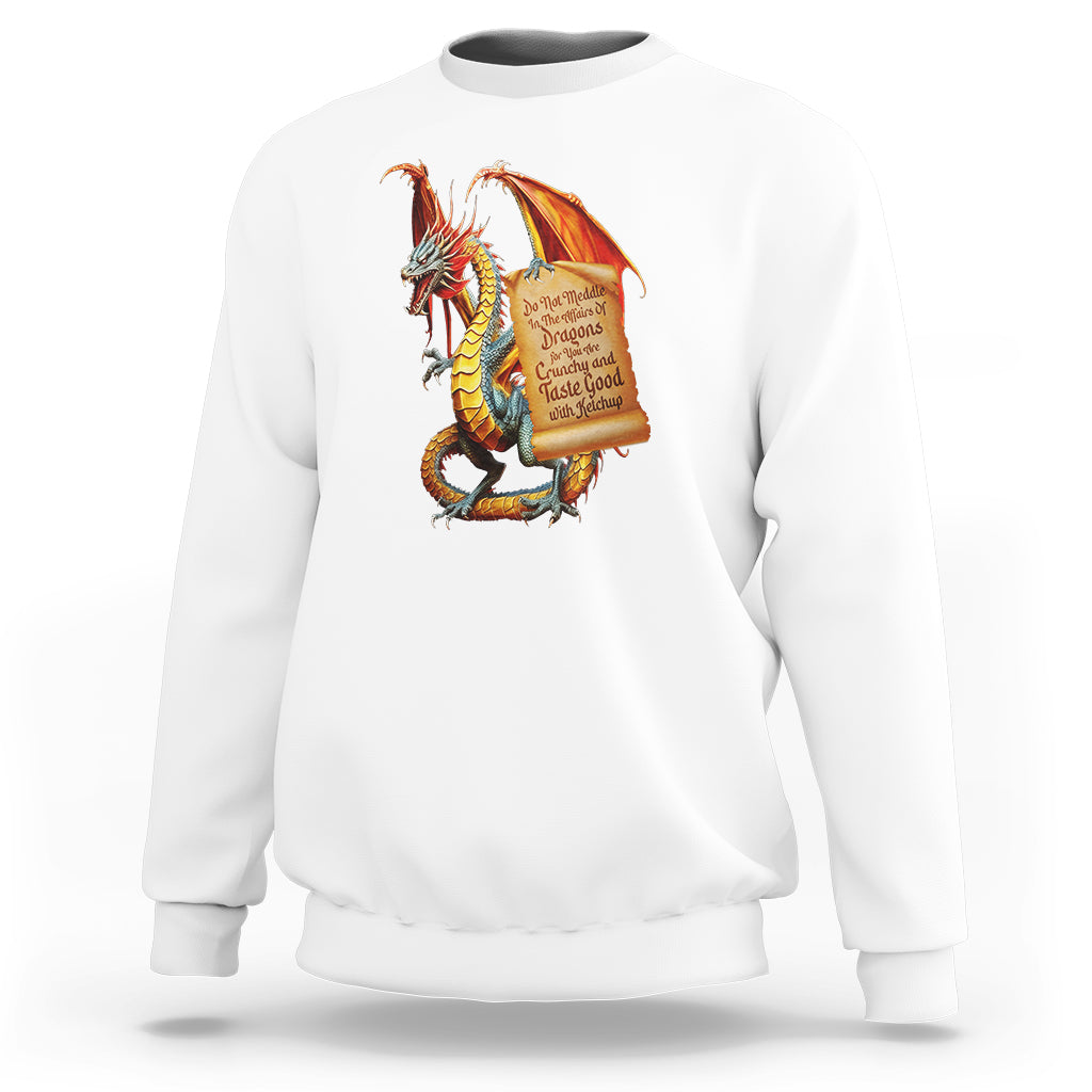 Do Not Meddle In The Affairs Of Dragons For You Are Crunchy Sweatshirt - Wonder Print Shop