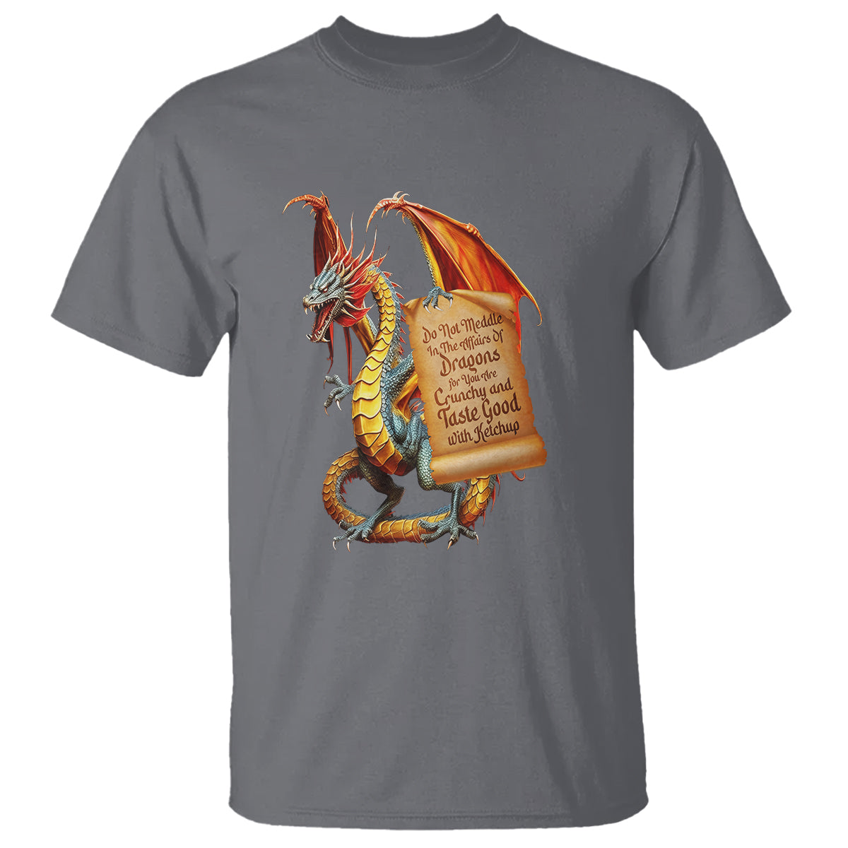 Do Not Meddle In The Affairs Of Dragons For You Are Crunchy T Shirt - Wonder Print Shop