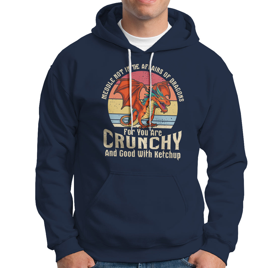 Do Not Meddle In The Affairs Of Dragons For You Are Crunchy Hoodie - Wonder Print Shop