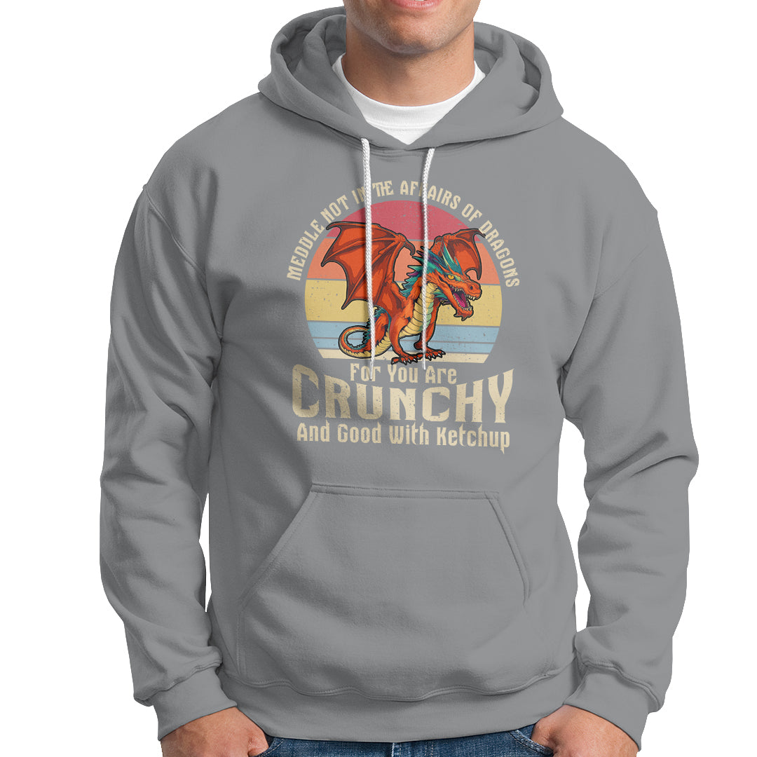 Do Not Meddle In The Affairs Of Dragons For You Are Crunchy Hoodie - Wonder Print Shop