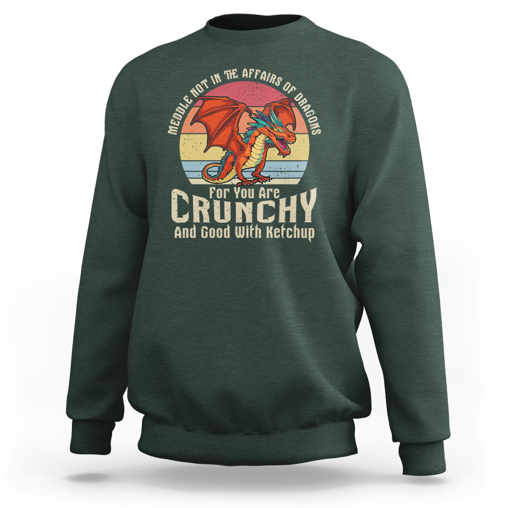 Do Not Meddle In The Affairs Of Dragons For You Are Crunchy Sweatshirt - Wonder Print Shop