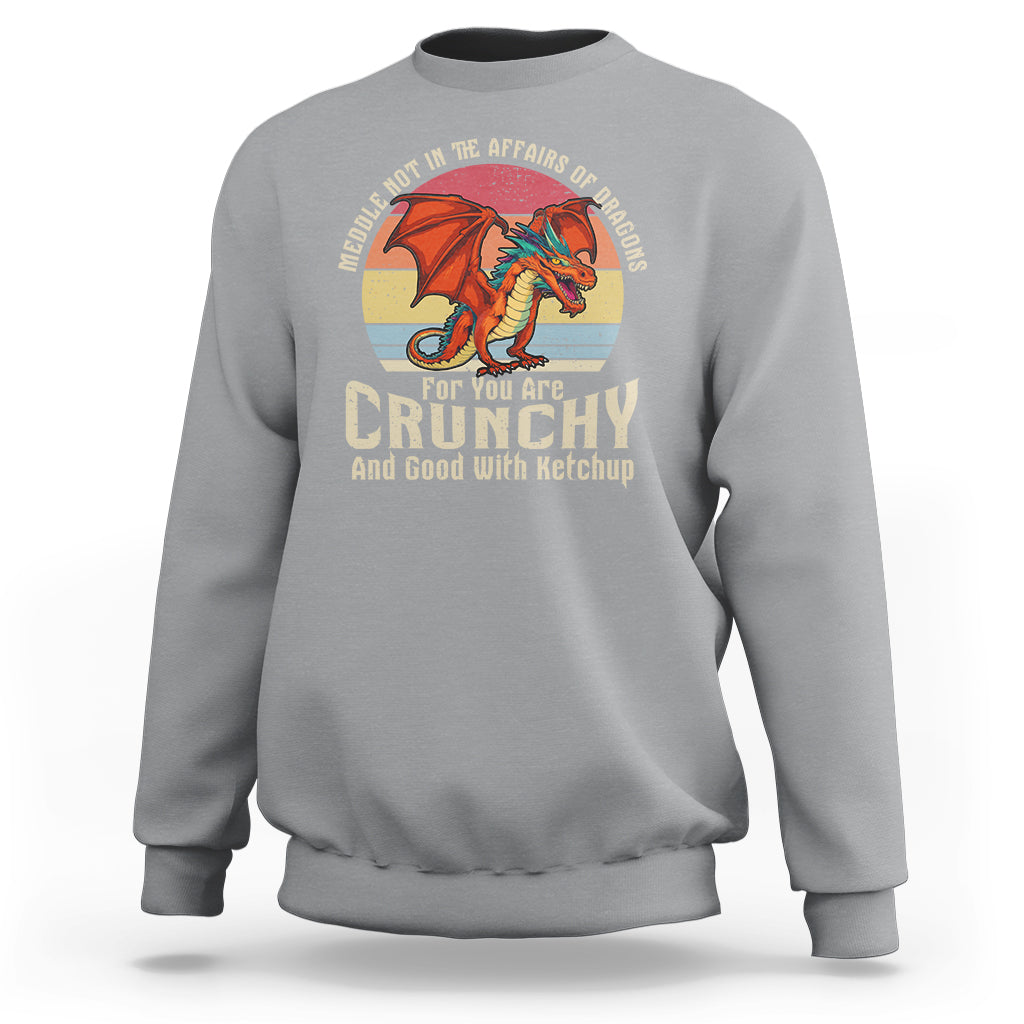 Do Not Meddle In The Affairs Of Dragons For You Are Crunchy Sweatshirt - Wonder Print Shop
