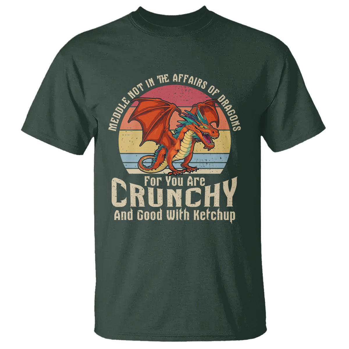 Do Not Meddle In The Affairs Of Dragons For You Are Crunchy T Shirt - Wonder Print Shop
