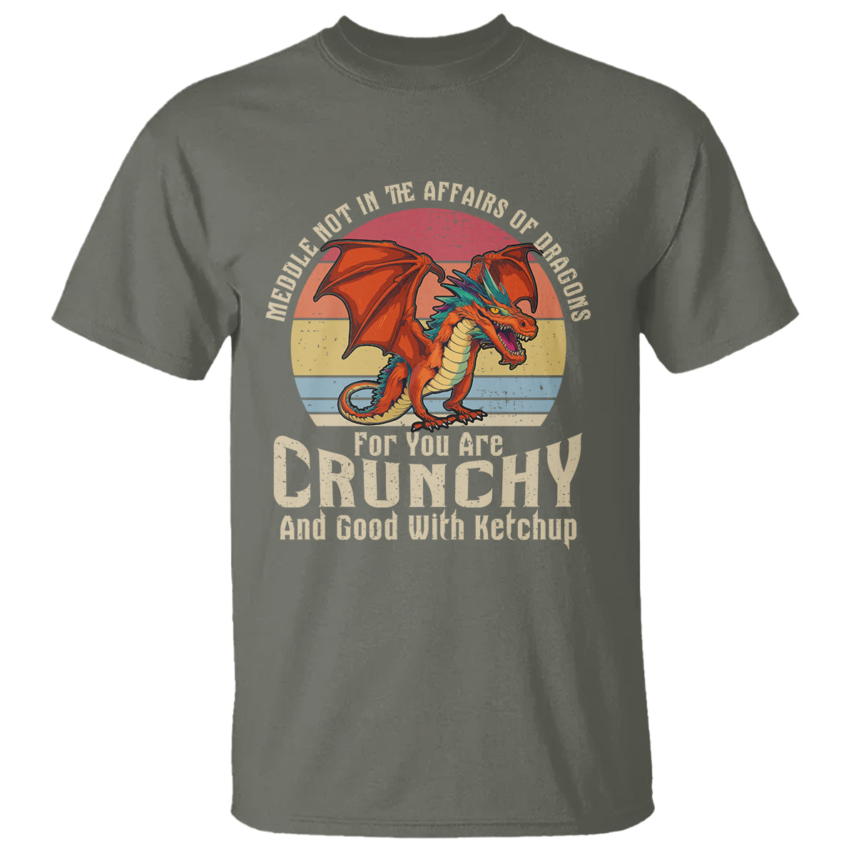 Do Not Meddle In The Affairs Of Dragons For You Are Crunchy T Shirt - Wonder Print Shop