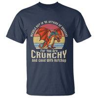 Do Not Meddle In The Affairs Of Dragons For You Are Crunchy T Shirt - Wonder Print Shop